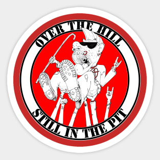 Over The Hill - Still In The Pit Sticker